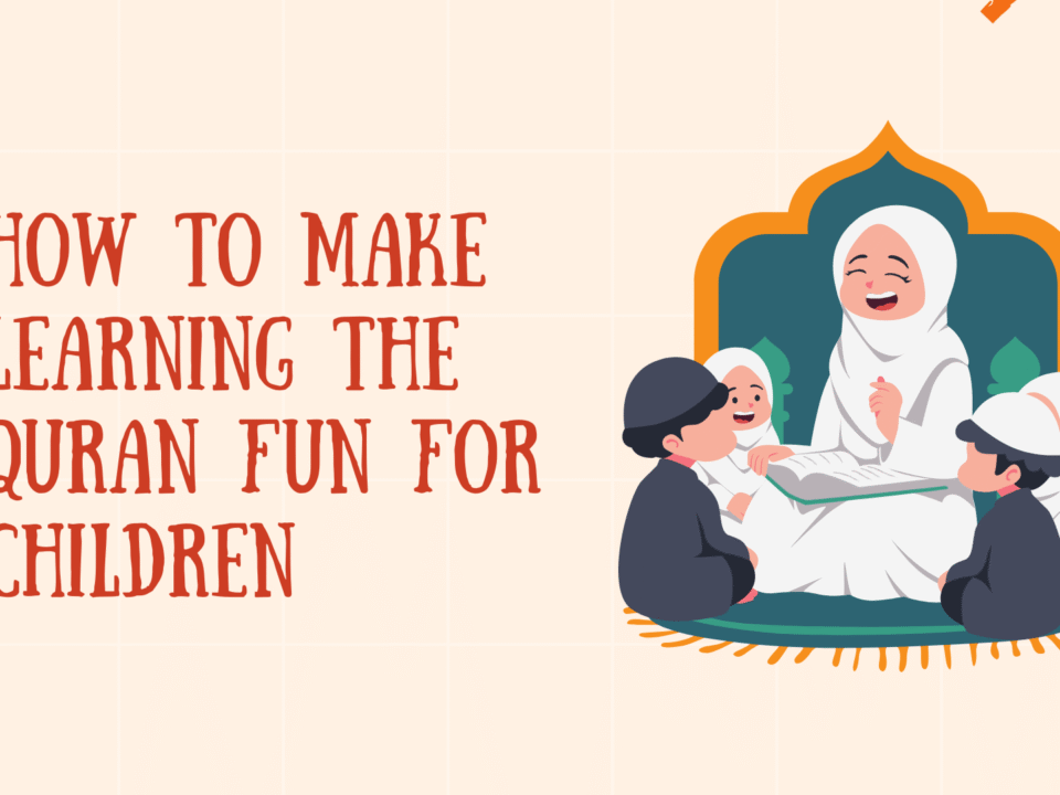 How to Make Learning the Quran Fun