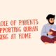The Role of Parents in Supporting Quran Learning