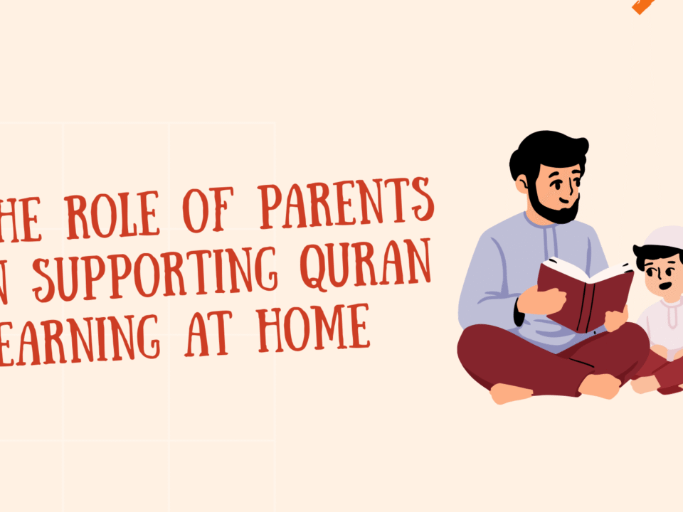The Role of Parents in Supporting Quran Learning